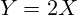 \[ Y = 2X \]