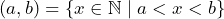 (a, b) = \{x \in \mathbb{N} \mid a < x < b\}