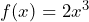 f(x) = 2x^3