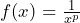 f(x) = \frac{1}{x^p}