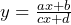 y = \frac{ax + b}{cx + d}