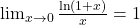 \lim_{{x \to 0}} \frac{\ln(1 + x)}{x} = 1