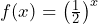 f(x) = \left(\frac{1}{2}\right)^x