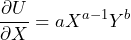 \[ \frac{\partial U}{\partial X} = a X^{a-1} Y^{b} \]