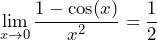 \[ \lim_{{x \to 0}} \frac{1 - \cos(x)}{x^2} = \frac{1}{2} \]