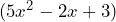 (5x^2 - 2x + 3)