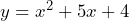 y = x^2 + 5x + 4