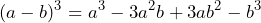 \[ (a - b)^3 = a^3 - 3a^2b + 3ab^2 - b^3 \]