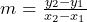 m = \frac{y_2 - y_1}{x_2 - x_1}