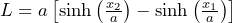 L = a \left[ \sinh\left(\frac{x_2}{a}\right) - \sinh\left(\frac{x_1}{a}\right) \right]