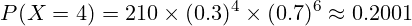 \[ P(X = 4) = 210 \times (0.3)^4 \times (0.7)^6 \approx 0.2001 \]