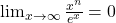 \lim_{{x \to \infty}} \frac{x^n}{e^x} = 0