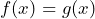 f(x)=g(x)