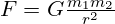 F = G \frac{m_1 m_2}{r^2}