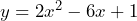 y = 2x^2 - 6x + 1