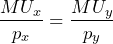 \[ \frac{{MU_x}}{{p_x}} = \frac{{MU_y}}{{p_y}} \]