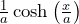 \frac{1}{a} \cosh\left(\frac{x}{a}\right)